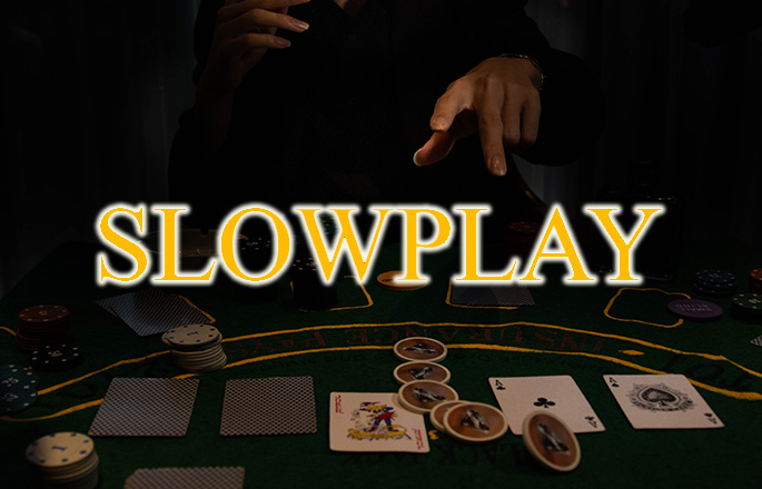 Как работает слоуплей в покере